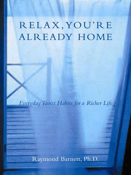 Title details for Relax, You're Already Home by Raymond Barnett - Available